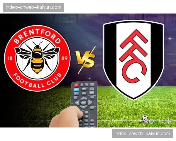 从绝杀到被绝杀：复盘布伦特福德与富勒姆的戏剧性平局